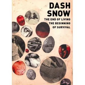 Dash Snow - The End Of Living The Beginning Of Survival